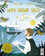 When Darwin Sailed the Sea : Uncover how Darwin's revolutionary ideas helped change the world