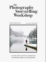 The Photography Storytelling Workshop : A five-step guide to creating unforgettable photographs