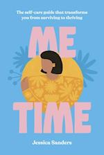 Me Time : The self-care guide that transforms you from surviving to thriving