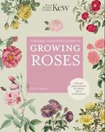 The Kew Gardener's Guide to Growing Roses : The Art and Science to Grow with Confidence