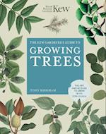 The Kew Gardener's Guide to Growing Trees : The Art and Science to grow with confidence
