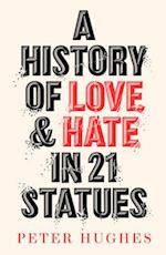 A History of Love and Hate in 21 Statues