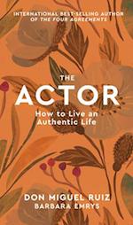 The Actor : How to Live an Authentic Life