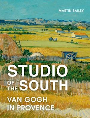 Studio of the South : Van Gogh in Provence