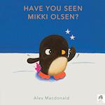 Have You Seen Mikki Olsen?