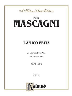 L'Amico Fritz (an Opera in Three Acts): Italian Language Edition, Vocal Score