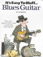 It's Easy To Bluff... Blues Guitar