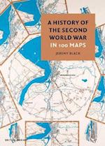 A History of the Second World War in 100 Maps