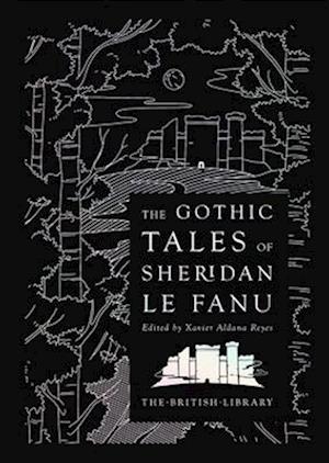 The Gothic Tales of Sheridan Le Fanu