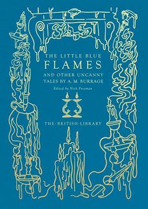 The Little Blue Flames and Other Uncanny Tales by A. M. Burrage