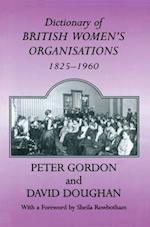 Dictionary of British Women's Organisations, 1825-1960