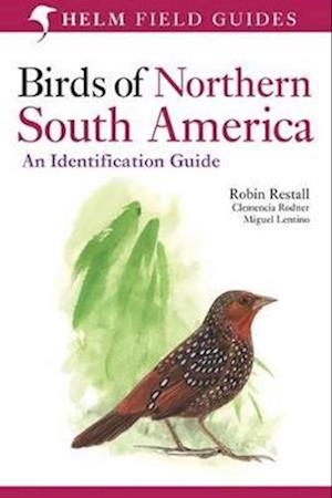 Birds of Northern South America: An Identification Guide