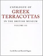 Catalogue of Greek Terracottas in the British Museum Volume III