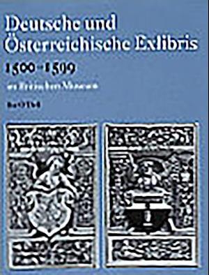 Deutsche Und Osterreichische Exlibris 1500-1599 Im Department of Prints and Drawings Im Britischen Museum