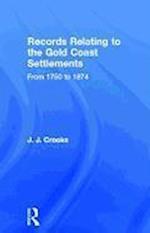Records Relating to the Gold Coast Settlements from 1750 to 1874