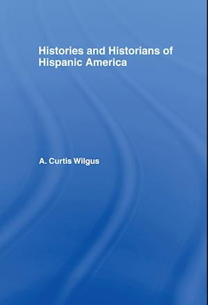 History and Historians of Hispanic America