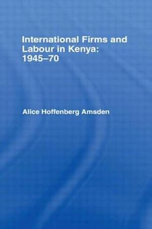 International Firms and Labour in Kenya 1945-1970
