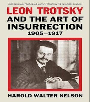 Leon Trotsky and the Art of Insurrection 1905-1917