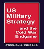 US Military Strategy and the Cold War Endgame