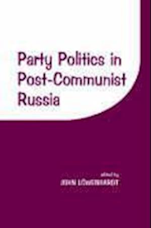 Party Politics in Post-communist Russia