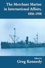 The Merchant Marine in International Affairs, 1850-1950