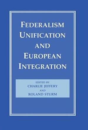 Federalism, Unification and European Integration