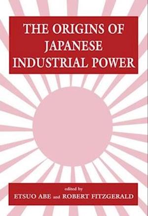 The Origins of Japanese Industrial Power