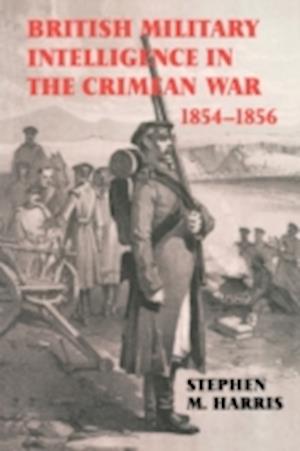 British Military Intelligence in the Crimean War, 1854-1856