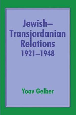 Jewish-Transjordanian Relations 1921-1948