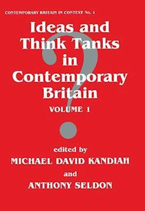 Ideas and Think Tanks in Contemporary Britain