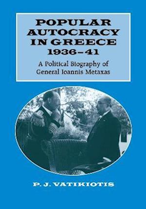 Popular Autocracy in Greece, 1936-1941