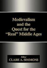 Medievalism and the Quest for the Real Middle Ages