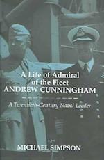 A Life of Admiral of the Fleet Andrew Cunningham