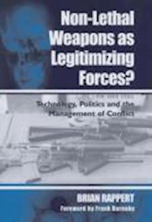 Non-lethal Weapons as Legitimising Forces?