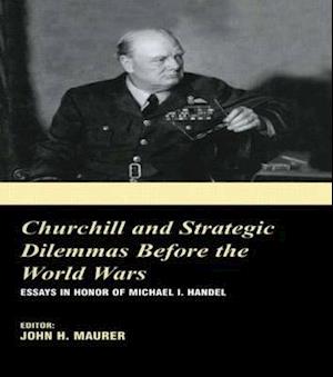 Churchill and the Strategic Dilemmas before the World Wars