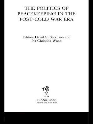 The Politics of Peacekeeping in the Post-Cold War Era