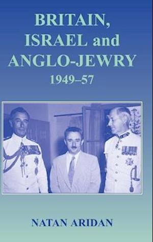 Britain, Israel and Anglo-Jewry 1949-57