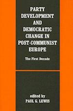 Party Development and Democratic Change in Post-communist Europe