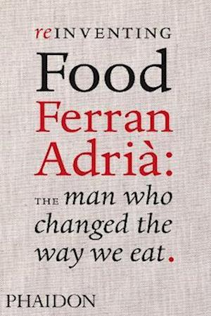 Reinventing Food; Ferran Adria: The Man Who Changed The Way We Eat