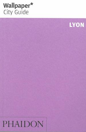 Lyon, Wallpaper City Guide (1st ed. Mar. 13)