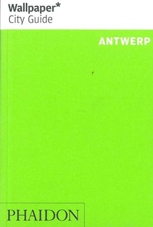 Antwerp*, Wallpaper City Guide (2nd ed. Aug. 12)