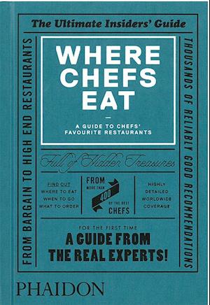 Where Chefs Eat : A Guide to Chef's Favourite Restaurants* (HB)