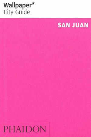 San Juan*, Wallpaper City Guide (1st ed. Sept. 13)