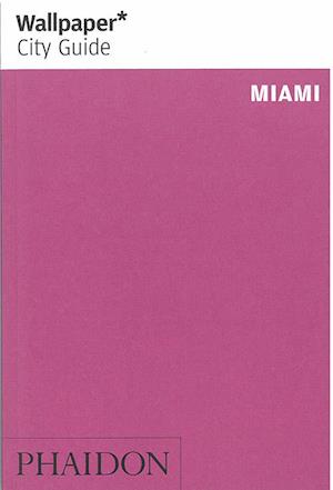 Miami, Wallpaper City Guide (3rd ed. Feb. 14)