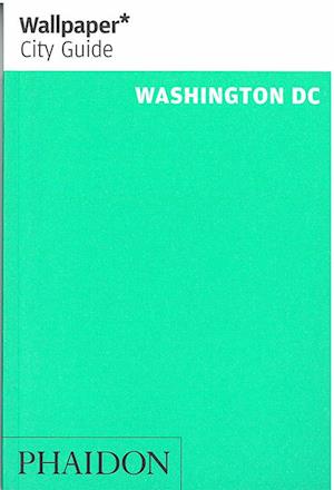 Washington DC, Wallpaper City Guide (2nd ed. Feb. 14)