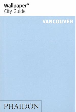 Vancouver*, Wallpaper City Guide (3rd ed. Feb. 14)