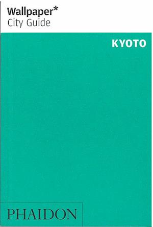 Kyoto, Wallpaper City Guide (3rd ed. Feb. 14)