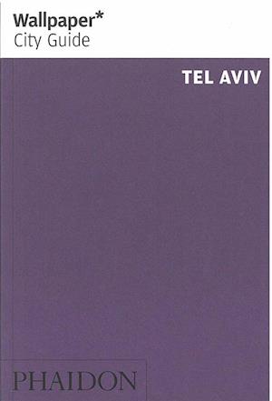 Tel Aviv, Wallpaper City Guide (3rd ed. Mar. 14)