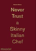 Massimo Bottura, Never Trust A Skinny Italian Chef