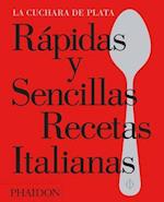 Rápidas Y Sencillas Recetas Italianas (the Silver Spoon Quick and Easy Italian) (Spanish Edition)